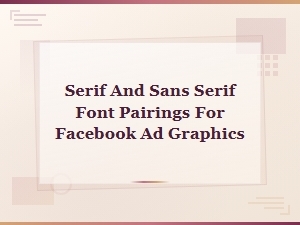 Font Pairing Rules for Facebook Ad Graphics