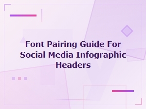 Best Font Pairing Guide for Social Media Infographic Headers