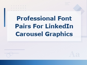 Professional Font Pairs for Linkedin Carousel Graphics