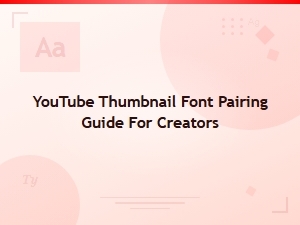 Youtube Thumbnail Font Pairing Guide for Creators
